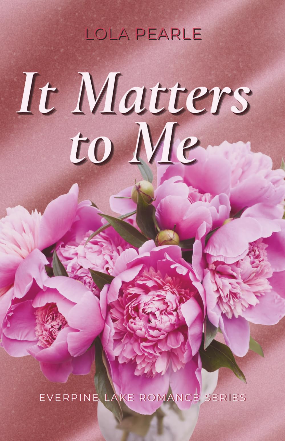 It Matters To Me (Everpine Lake Romance Series)