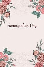 Emancipation Day: Floral Gift to celebrate this important Event, 100 Pages with Timeline, 6"x9", Premium Glossy Finish