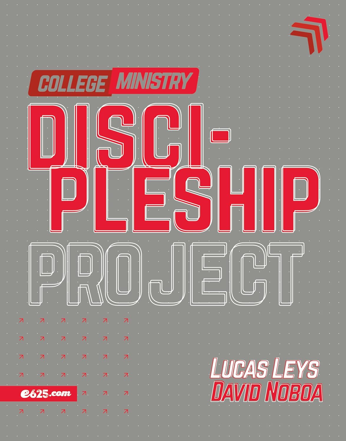 Discipleship Project - College Ministry: Leys, Lucas, Noboa, David ...