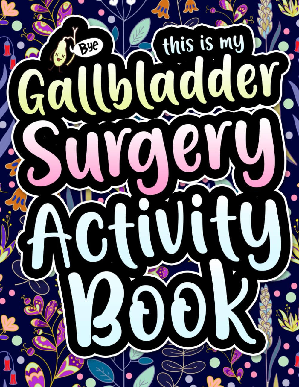 This is my Gallbladder Surgery Activity Book: A Fun & Entertaining Gallbladder Removal Surgery Gift for Recovery and Relaxation