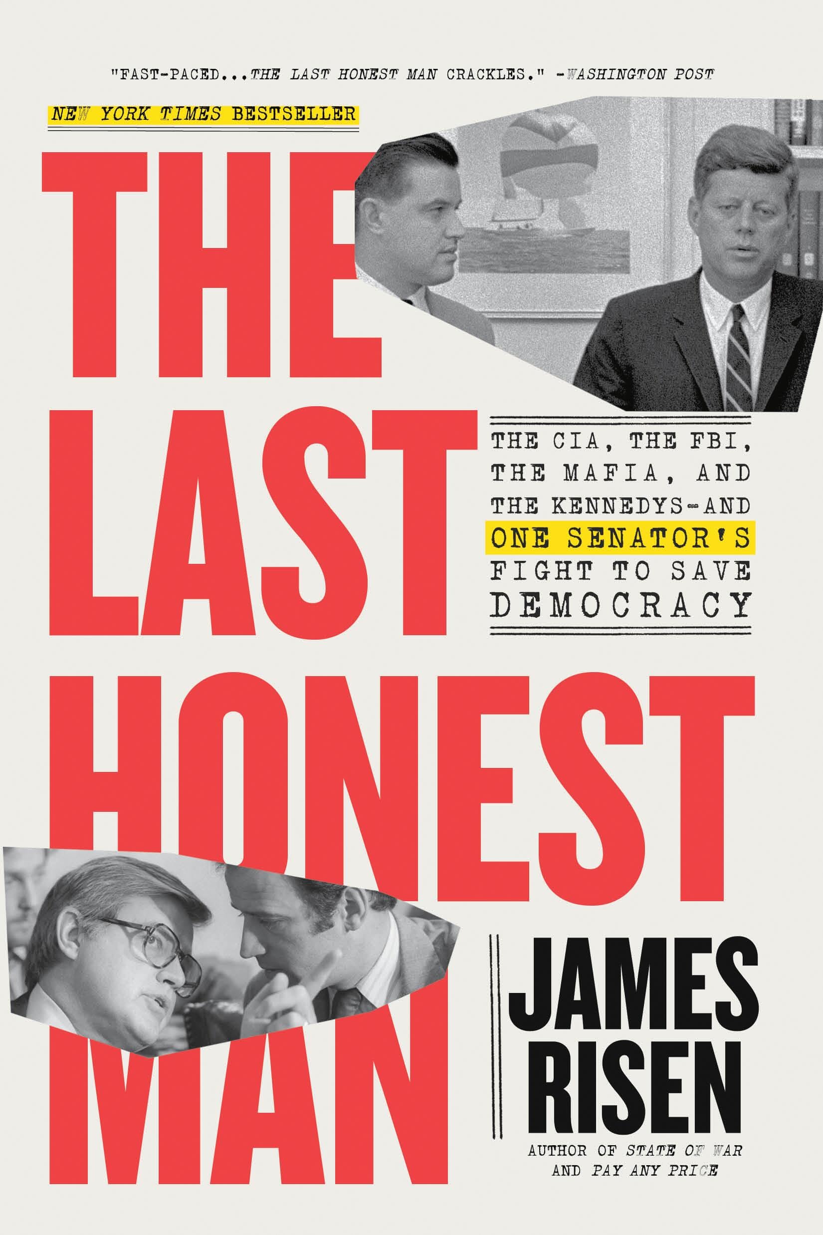 The Last Honest Man: The CIA, the FBI, the Mafia, and the Kennedys--and One Senator's Fight to Save Democracy