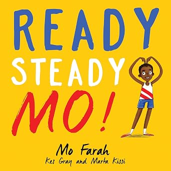 Ready, Steady, Mo! by Mo Farah, Kes Gray, and Marta Kissi book cover depicting a yellow back ground, blue, white, and red letters, and a young black boy, Mo, doing the Mobot.