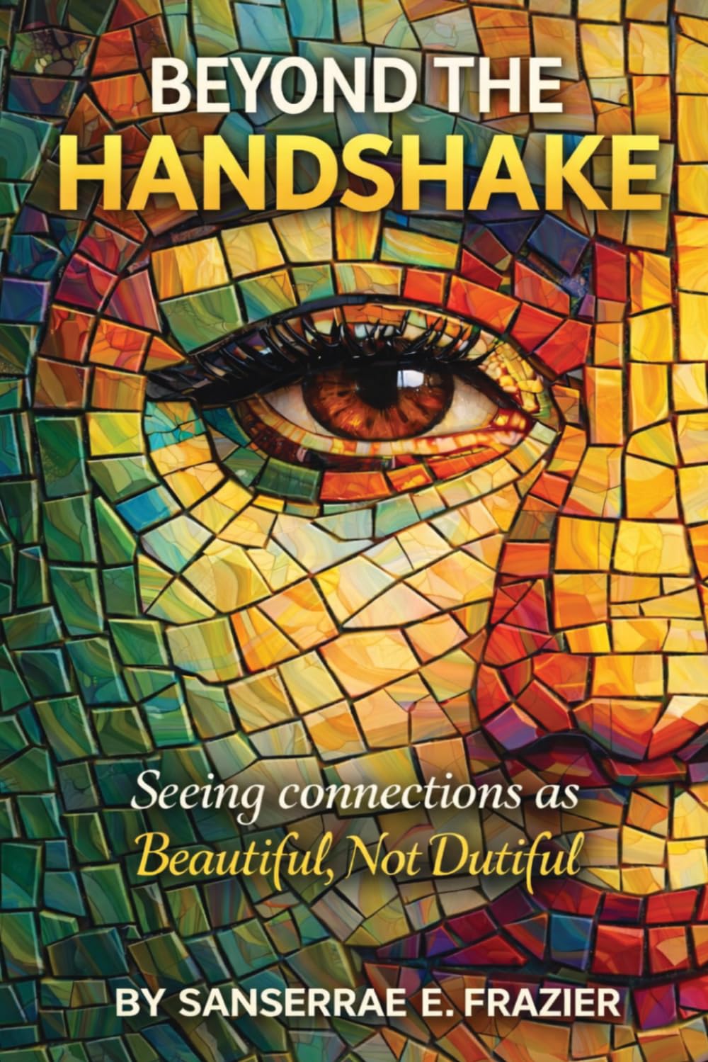 BEYOND THE HANDSHAKE: Seeing connections as Beautiful, not Dutiful