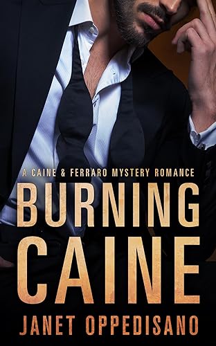 Burning Caine A Slow Burn Romantic Suspense Mystery (Caine & Ferraro Book 1)