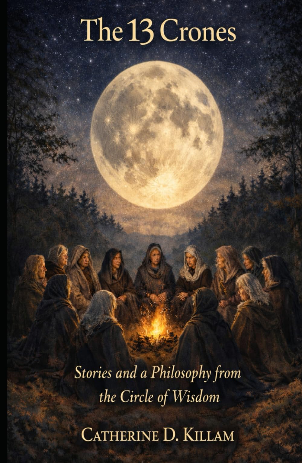 The 13 Crones: Stories and a Philosophy from the Circle of Wisdom