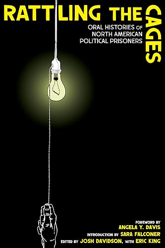 Rattling the Cages: Oral Histories of North American Political Prisoners