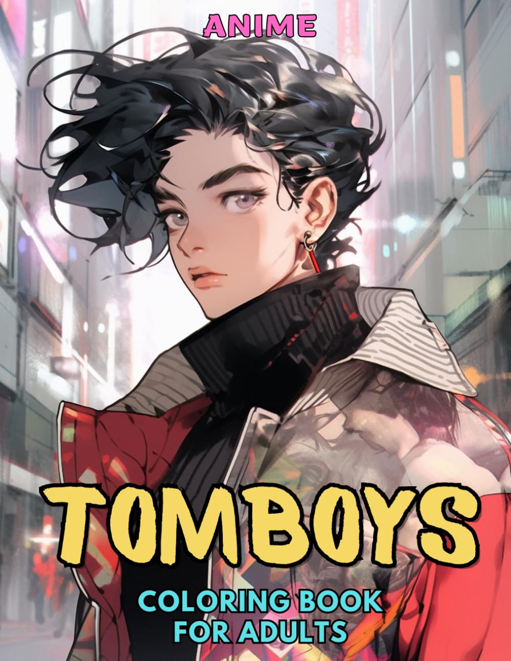 Anime: Tomboys: Coloring Book for Adults: Grayscale Images (Anime Grayscale Coloring Books for Adults)