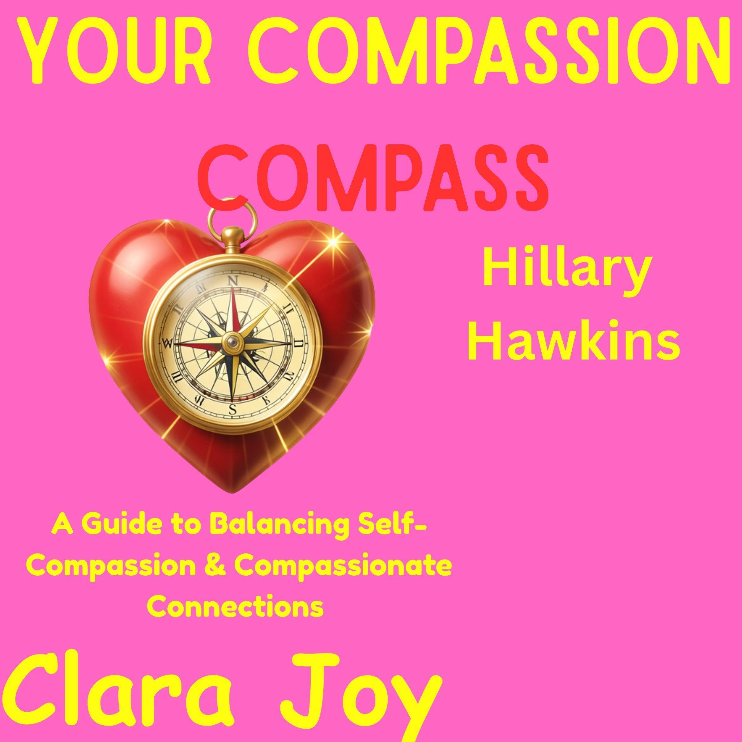Cover art for Your Compassion Compass: A Guide to Balancing Self-Compassion & Compassionate Connections