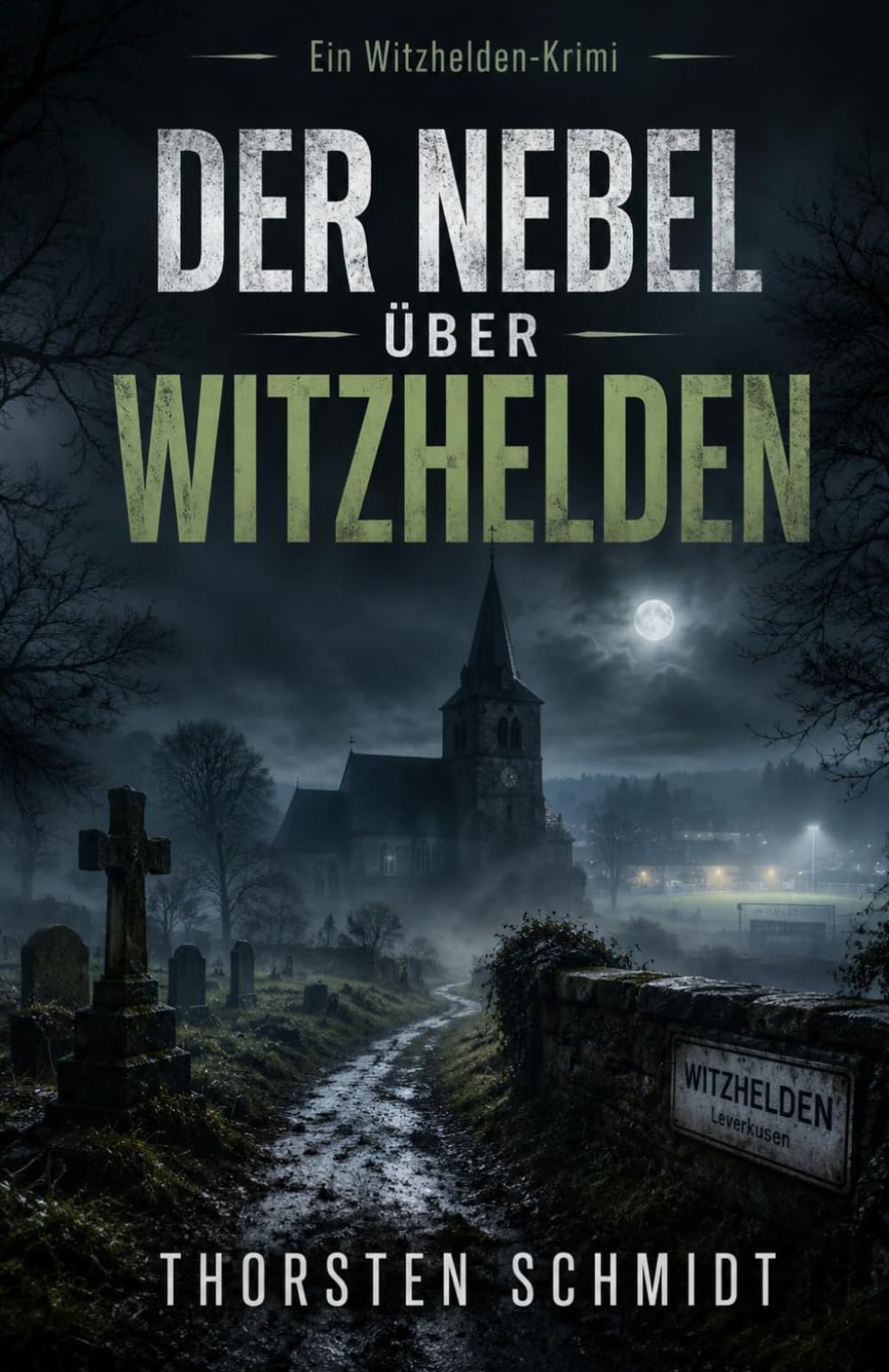 Der Nebel über Witzhelden: Ein Witzhelden-Krimi – Band 2 | Düsterer Dorfkrimi aus dem Bergischen Land