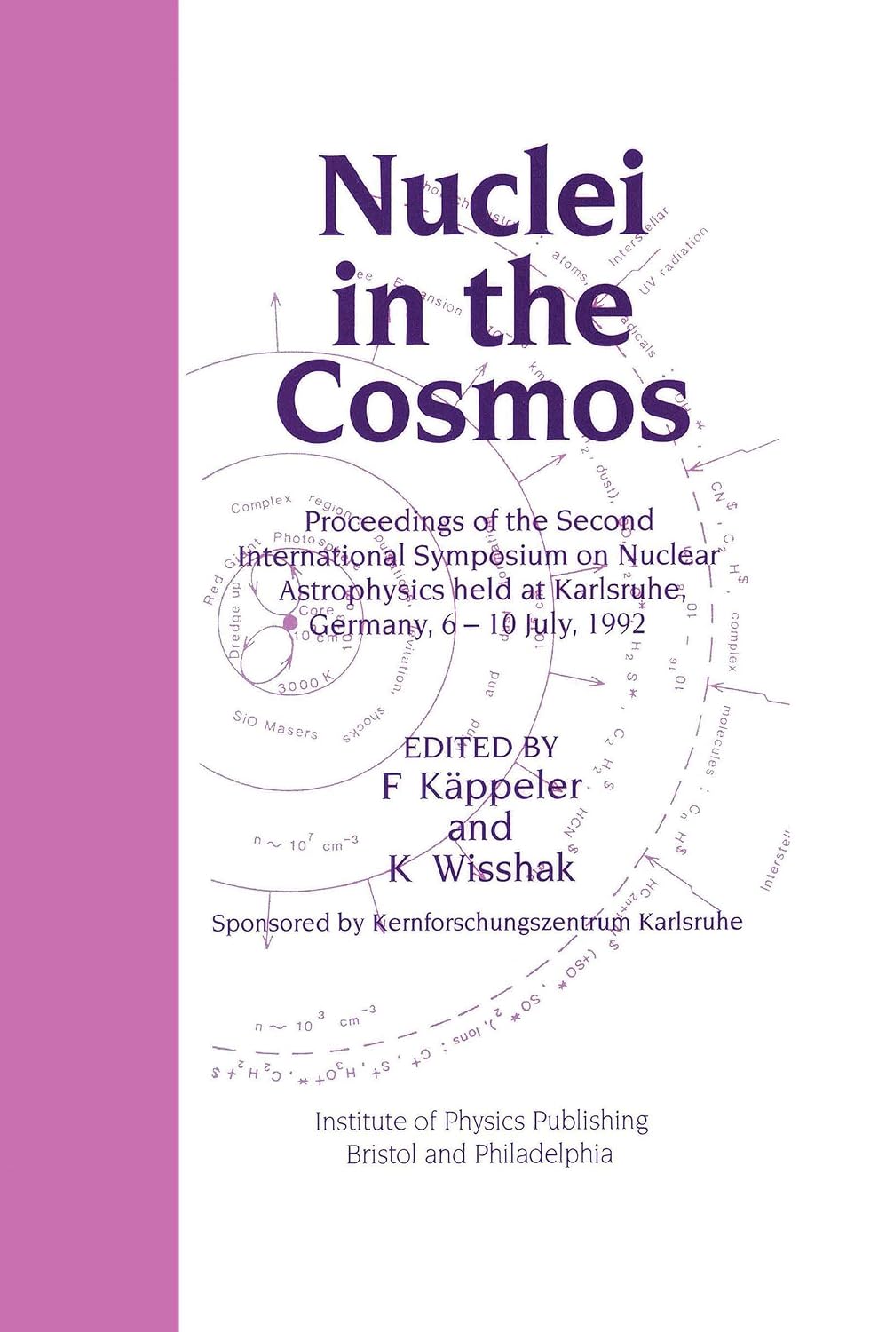 Nuclei in the Cosmos: Proceedings of the Second International Symposium on Nuclear Astrophysics, held in Karlsruhe, Germany, 6-10 July 1992