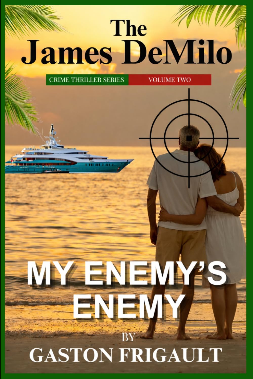 THE JAMES DEMILO THRILLER SERIES VOLUME TWO: MY ENEMY'S ENEMY