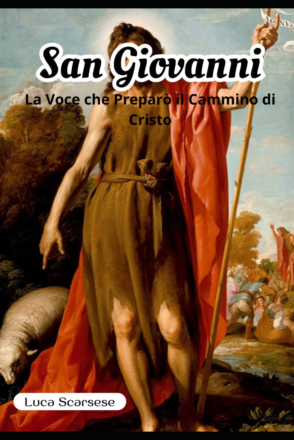 San Giovanni Battista: La Voce che Preparò il Cammino di Cristo