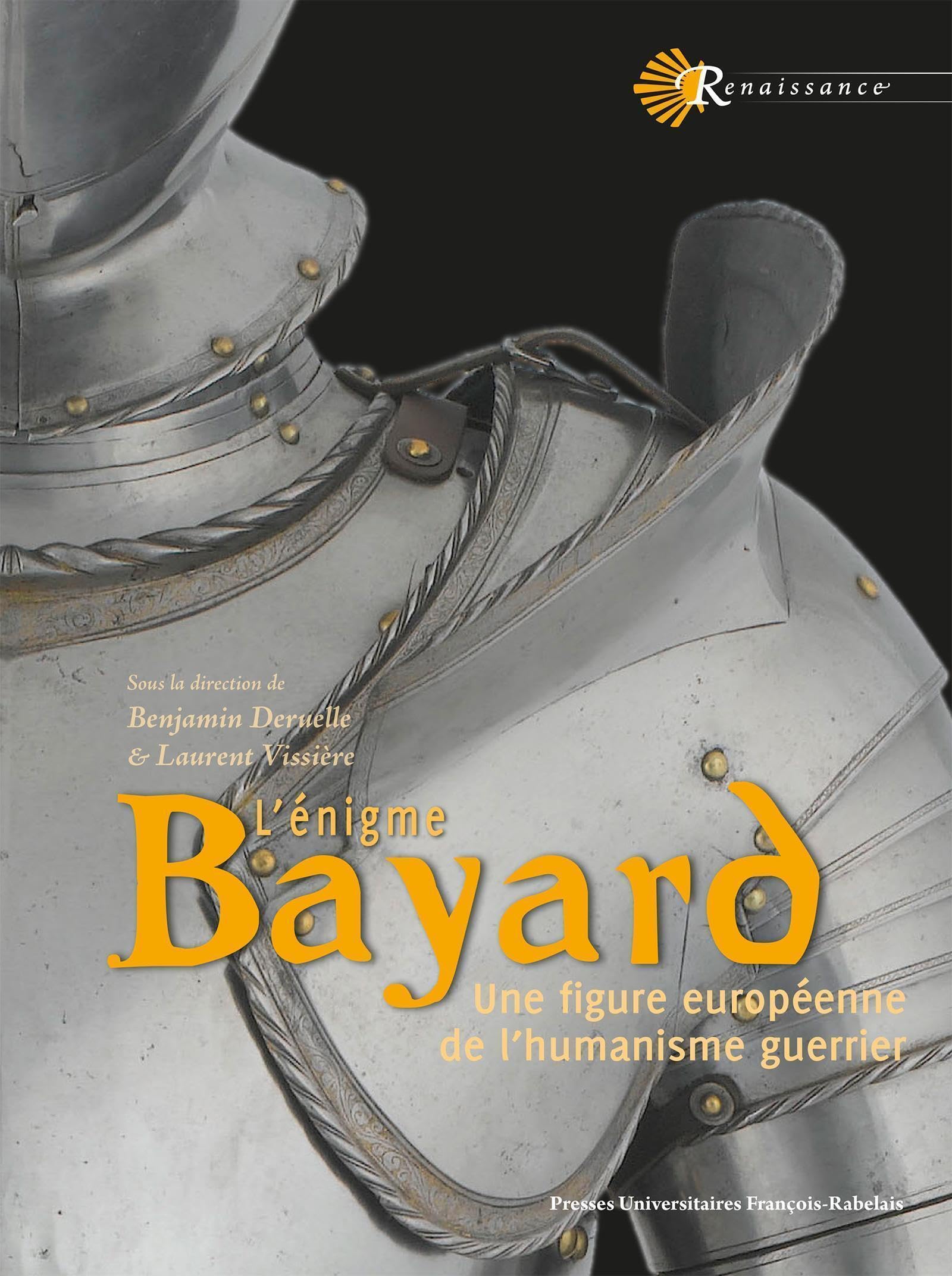 L'énigme Bayard: Une figure européenne de l'humanisme guerrier