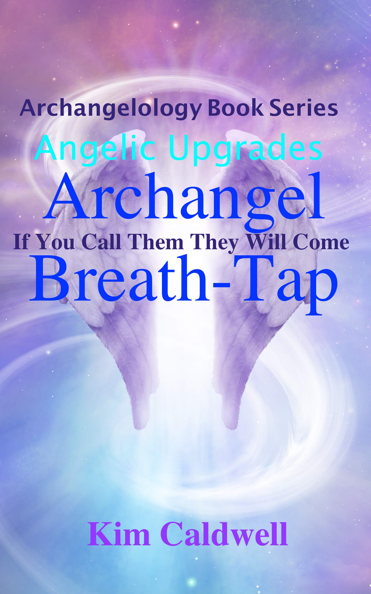 Archangelology, Archangel, Breath-Tap: If You Call Them They Will Come 
