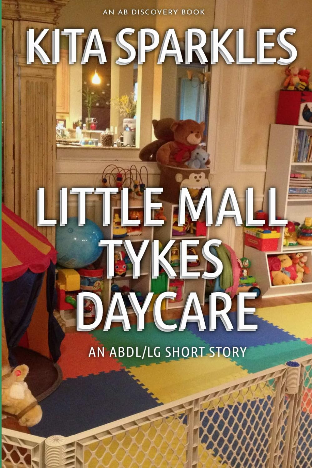 Little Tykes Mall Daycare: An ABDL/TBDL/LG short story (AB Discovery ABDL short story collection)