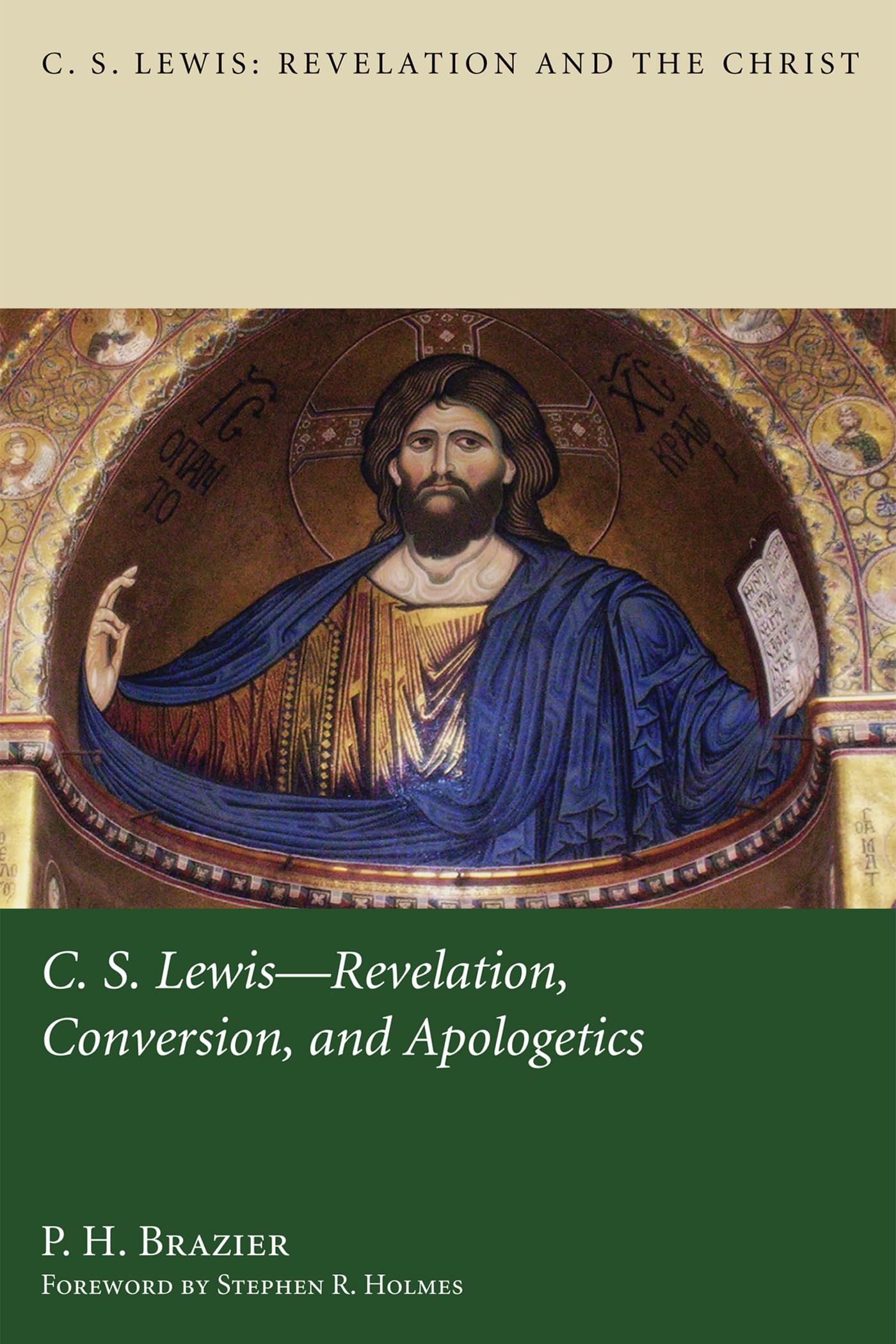 C.S. Lewis- Revelation, Conversion, and Apologetics: 1 (C. S. Lewis: Revelation and the Christ)