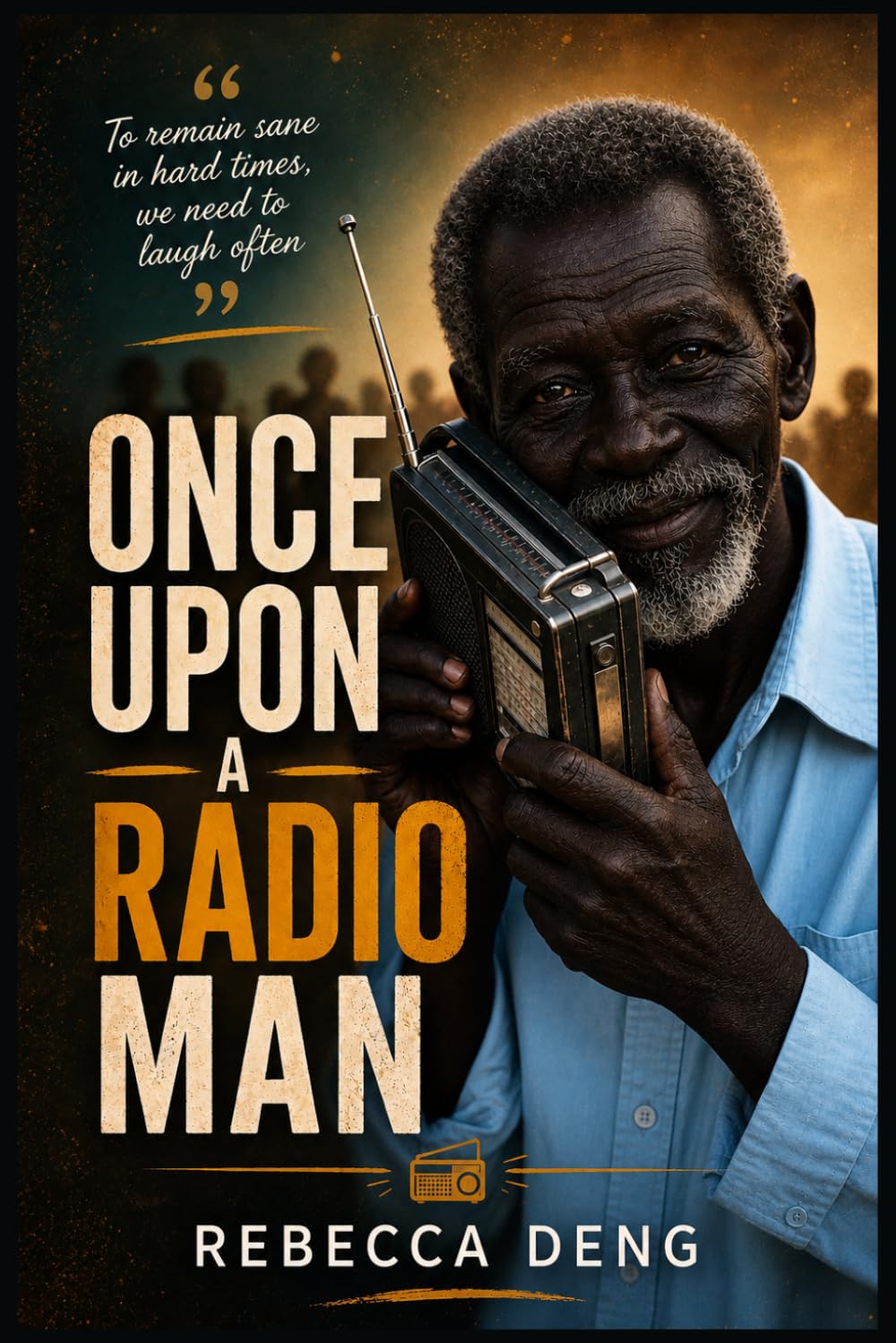 ONCE UPON A RADIO MAN: To remain sane in hard times, we need to laugh often