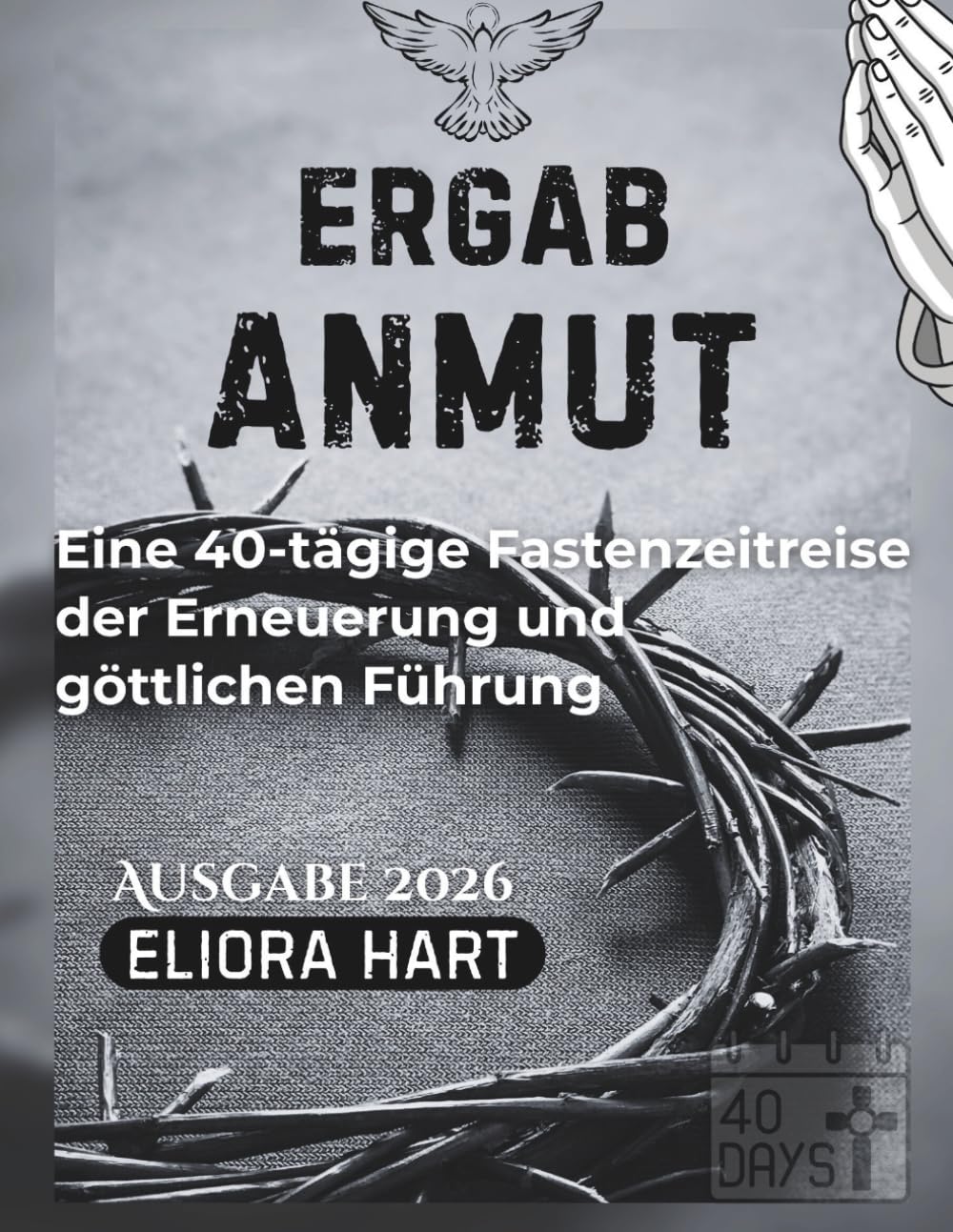 Ergebene Gnade: Eine 40-tägige Fastenzeitreise der Erneuerung und göttlichen Führung