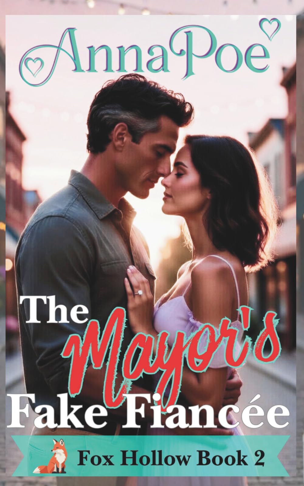 The Mayor’s Fake Fiancée: a Fake Relationship Sweet Romance: 2 (Fox Hollow Series)