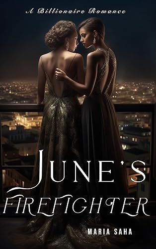 June's Firefighter: Lesbian Billionaire CEO &amp; Blue Collar Firefighter Romance (Billionaire CEO Femme x Femme Series Book 2)