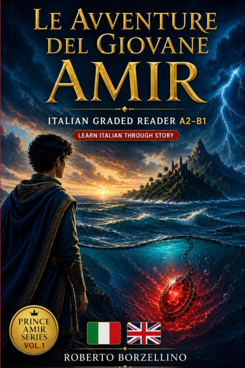 Le Avventure del Giovane Amir: Italian Graded Reader A2-B1 | Prince Amir Series Vol. 1 (Prince Amir Series — A2-B1 Edition)