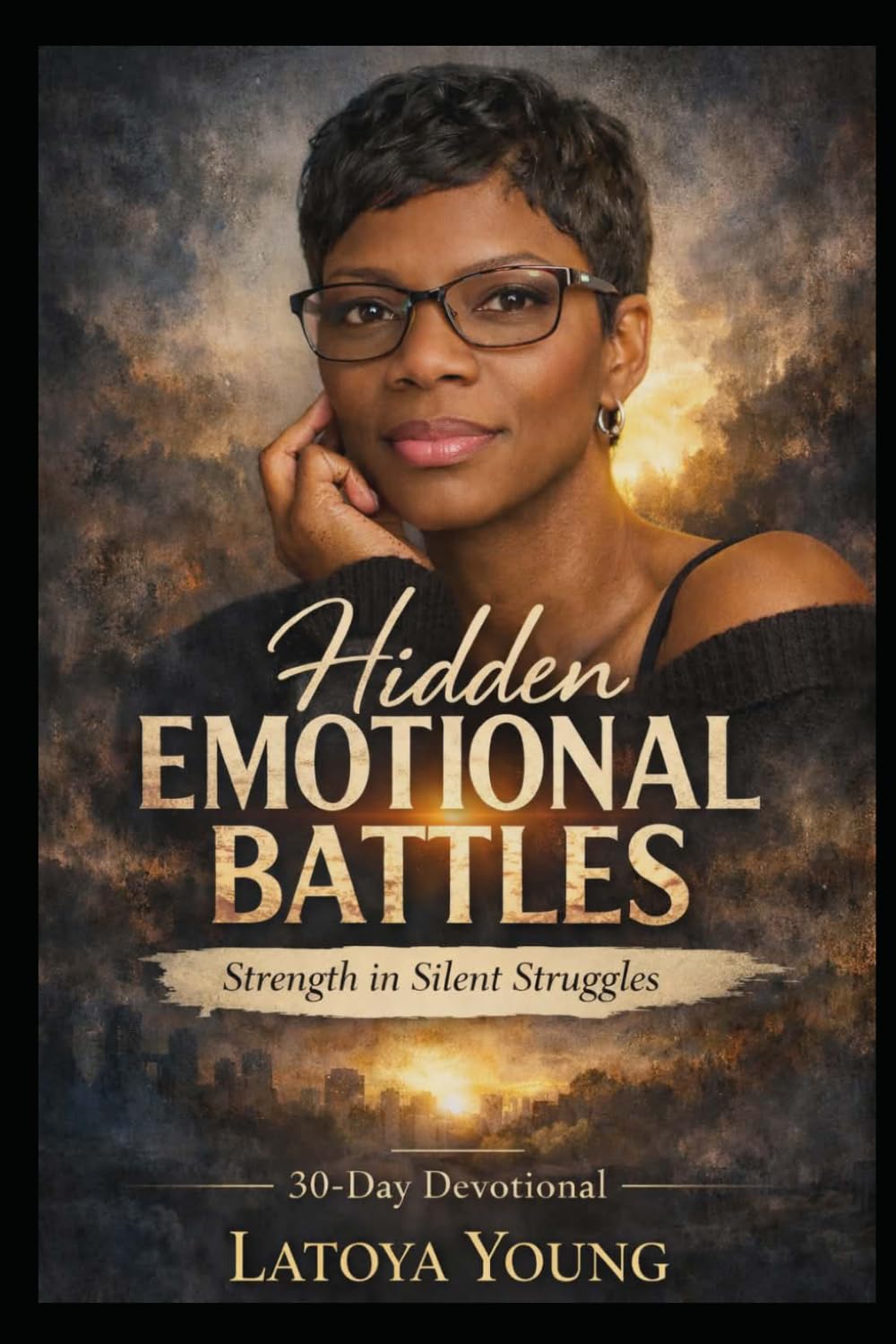 Hidden Emotional Battles: A 30-Day Devotional for Strength in Silent Struggles