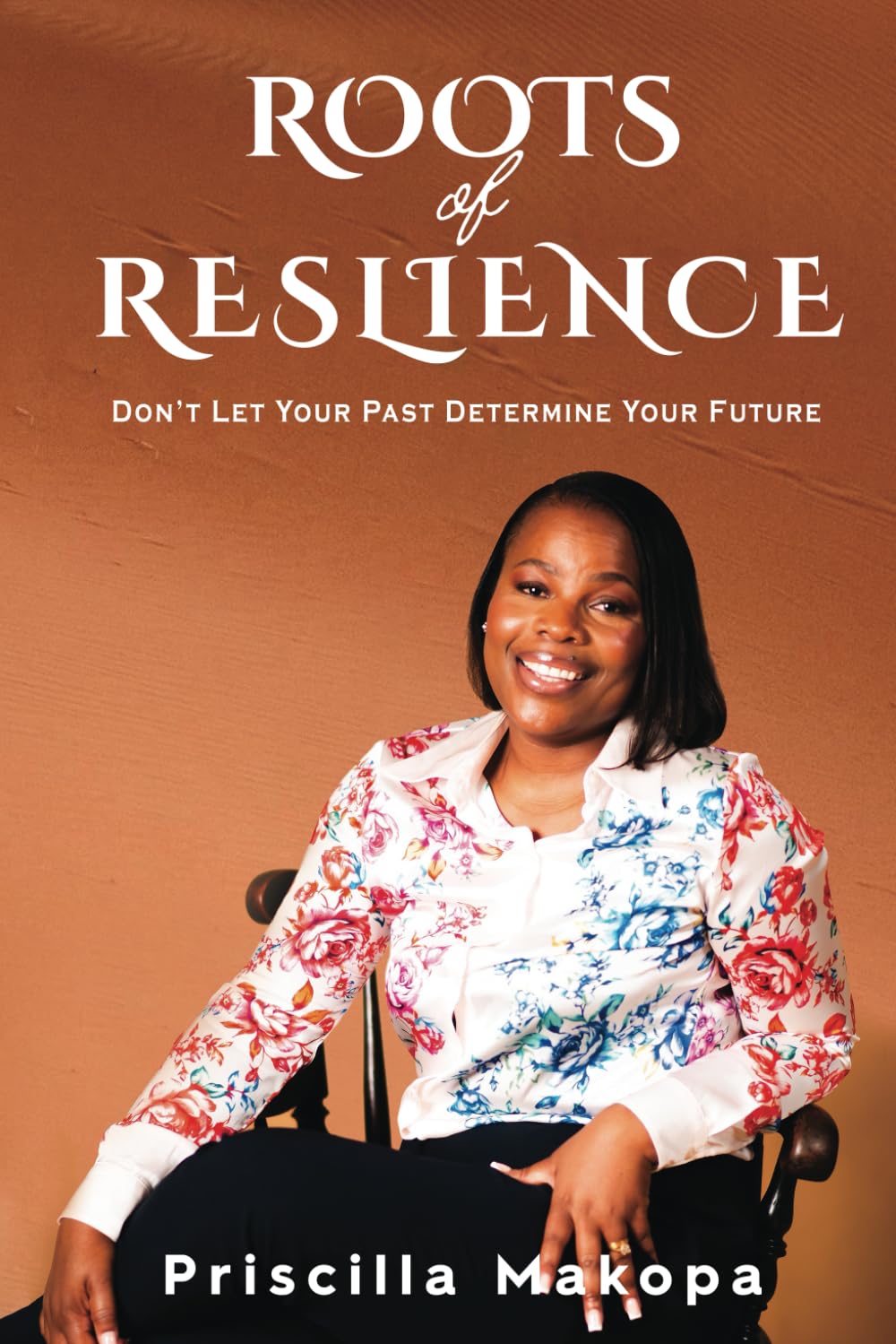Roots of Resilience: Don’t Let Your Past Determine Your Future