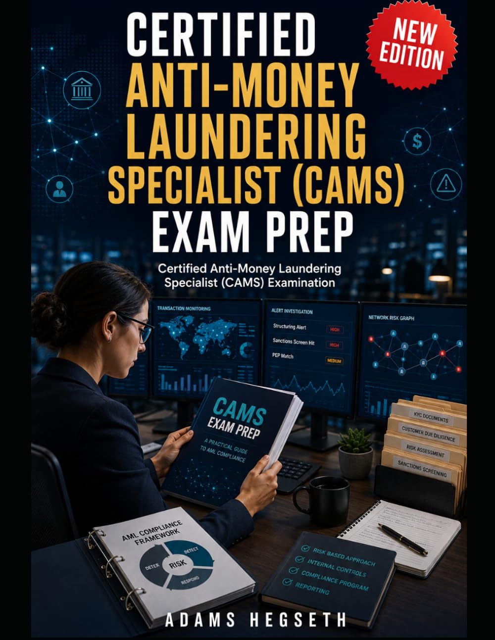 CERTIFIED ANTI-MONEY LAUNDERING SPECIALIST (CAMS) EXAM PREP: Financial crime scenarios and regulatory logic that turn weak spots into exam-ready decisions