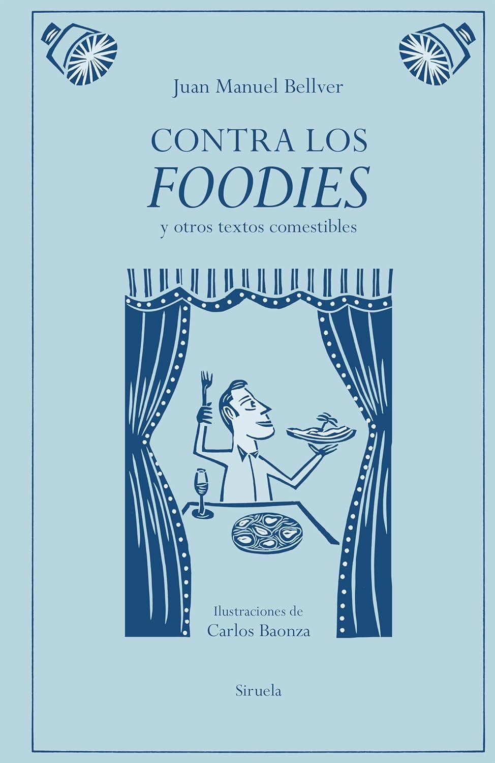 Contra los foodies: y otros textos comestibles      Hardcover – February 25, 2026