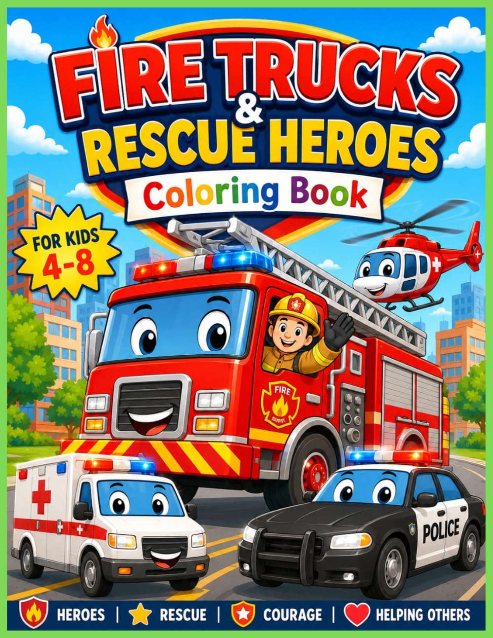 Fire Trucks & Rescue Heroes Coloring Book for Kids Ages 4–8: 30 Exciting Emergency Scenes Featuring Fire Trucks, Ambulances, Police Cars, Helicopters, and Rescue Adventures for Boys and Girls