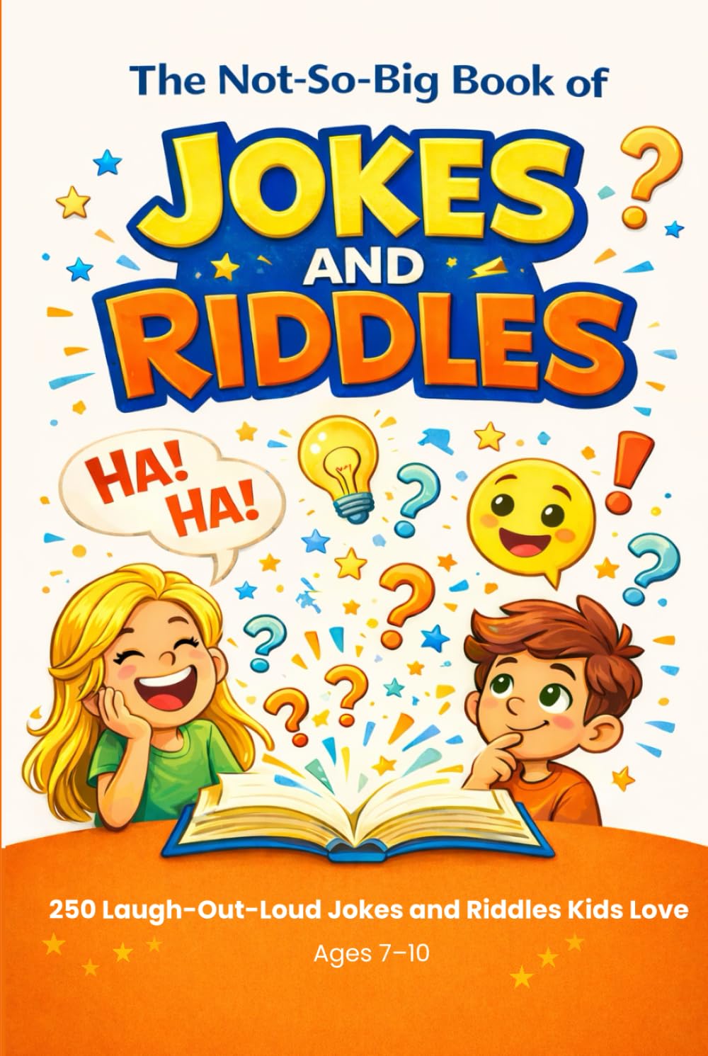 The Not-So-Big Book of Jokes and Riddles: 250 Laugh-Out-Loud Jokes and Riddles Kids Love, Ages 7–10
