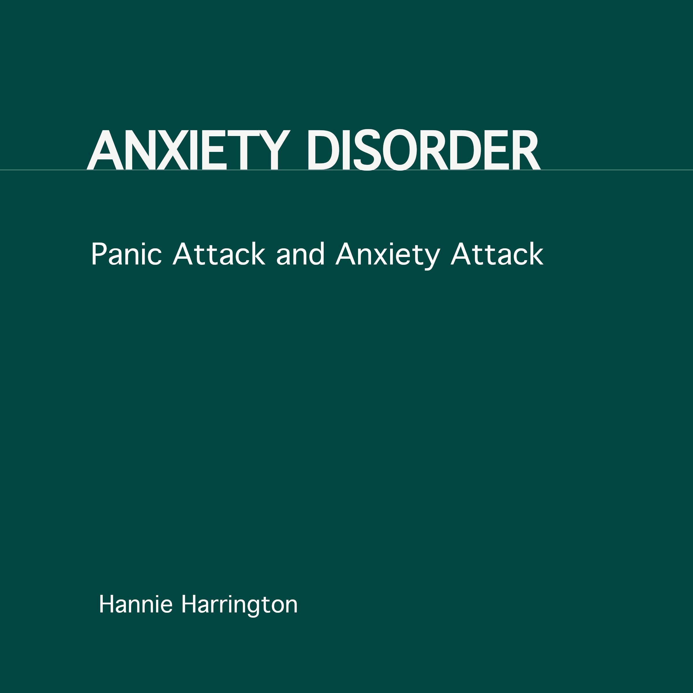 Anxiety Disorder: Panic Attack and Anxiety Attack