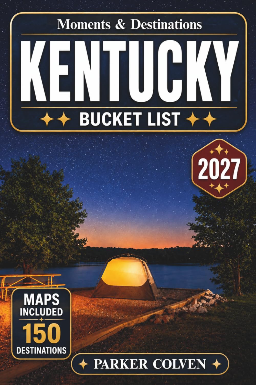 Kentucky Bucket List: Explore 150 Bourbon Trail Destinations, Horse Country Landscapes, Appalachian Scenic Routes, Mammoth Cave Wonders, Historic Towns, and Classic Bluegrass Adventures
