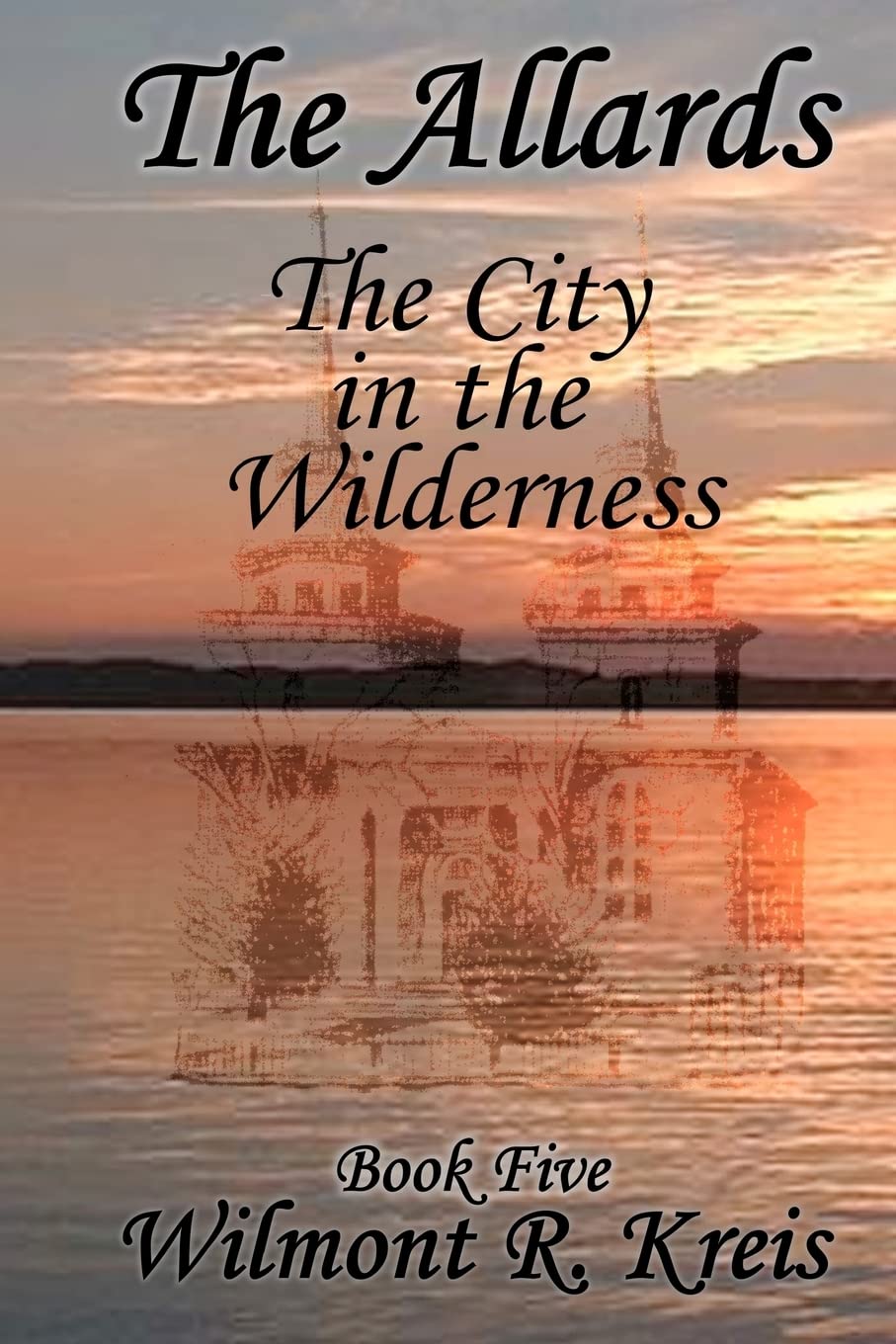 The Allards Book Five: The City in the Wilderness