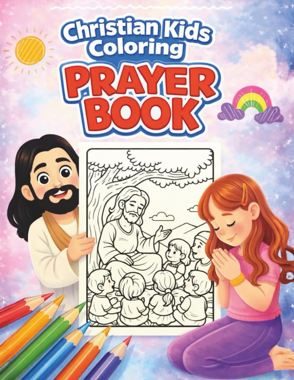 Christian Kids Coloring Prayer Book: Fun Faith Activities for Children Ages 4–8 | 40 Bible-Themed Pages with Short Christian Prayers to Color
