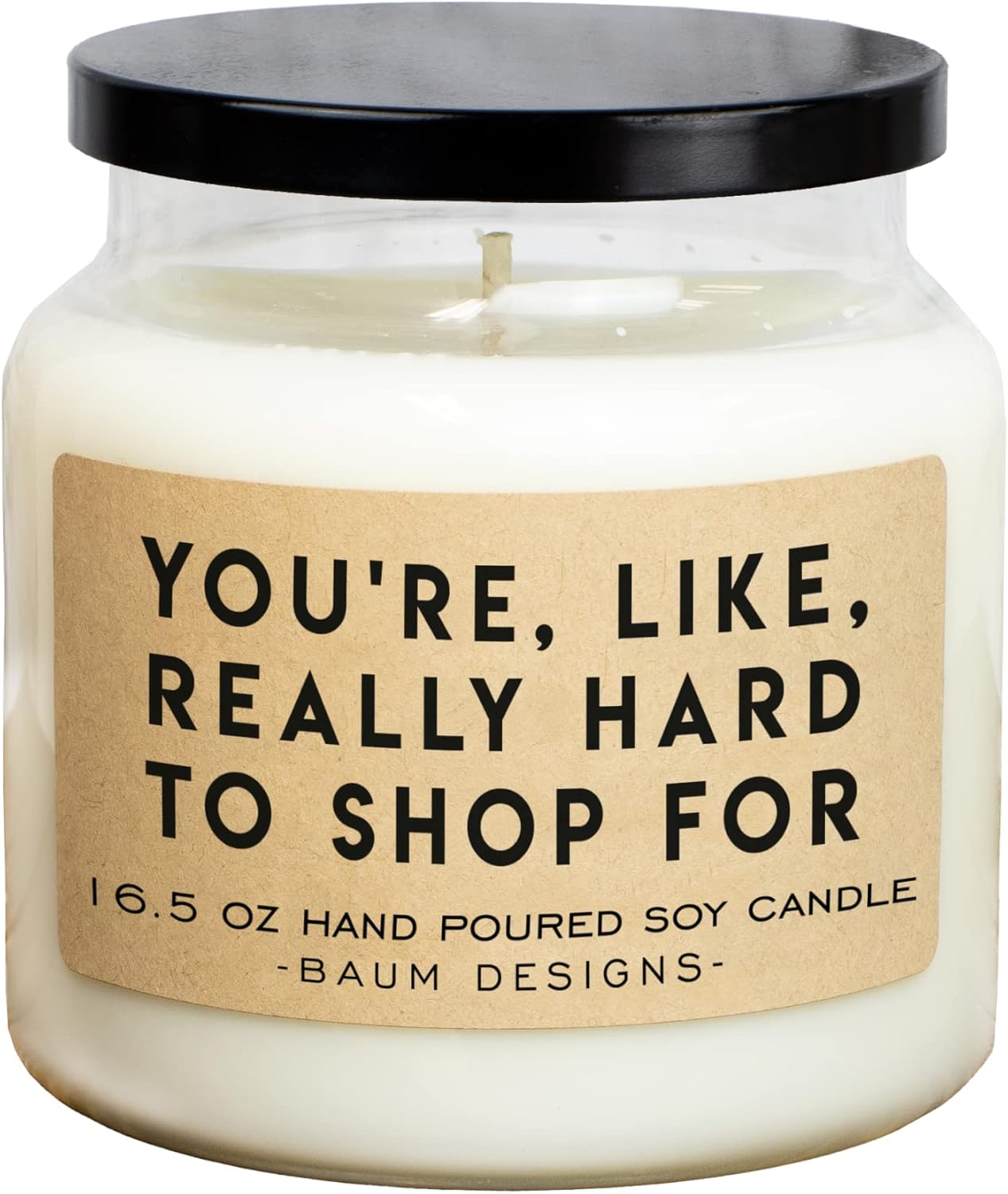 You're Like Really Hard To Shop For Soy Candle