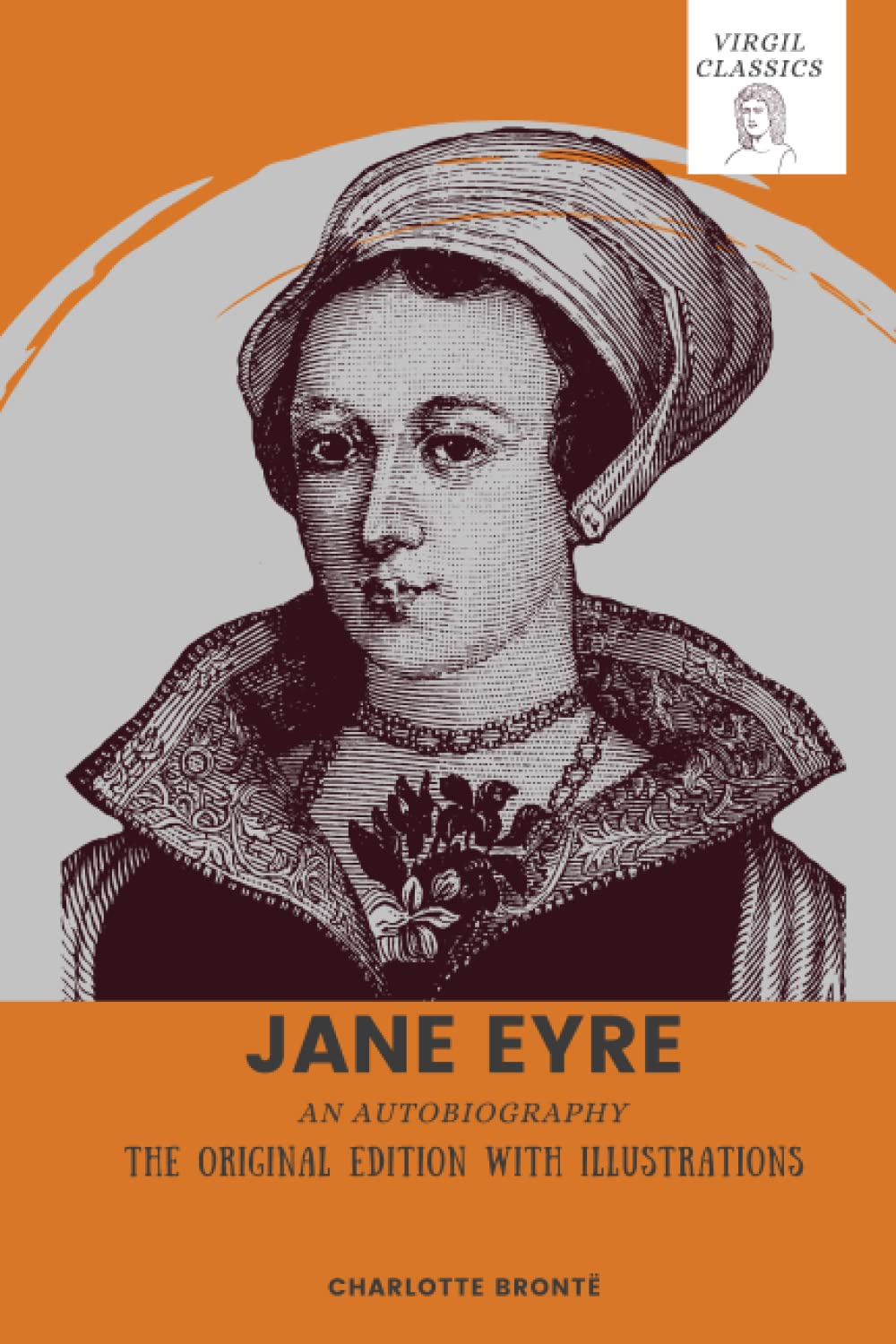 Jane Eyre: An Autobiography | The Original 1847 Edition With Illustrations (The Illustrated Classic Novel by English Writer Charlotte Brontë)