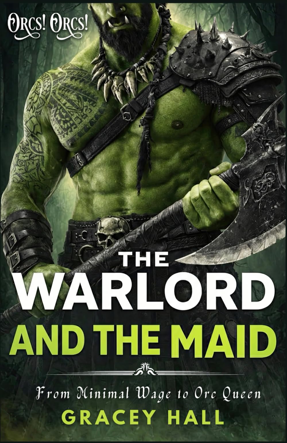 The Warlord and The Maid: From Minimal Wage to Orc Queen (Orcs! Orcs!)