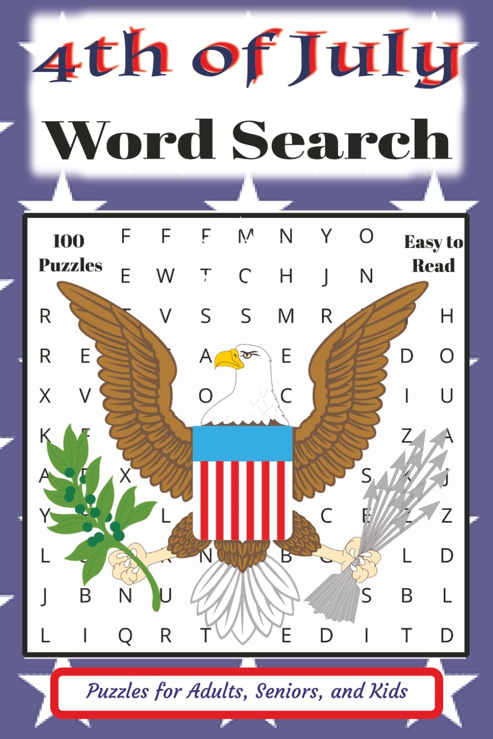 Fourth of July Word Search Book: 100 Patriotic Puzzles to Celebrate America | Fun, Relaxing Brain Games for Adults, Teens & Seniors