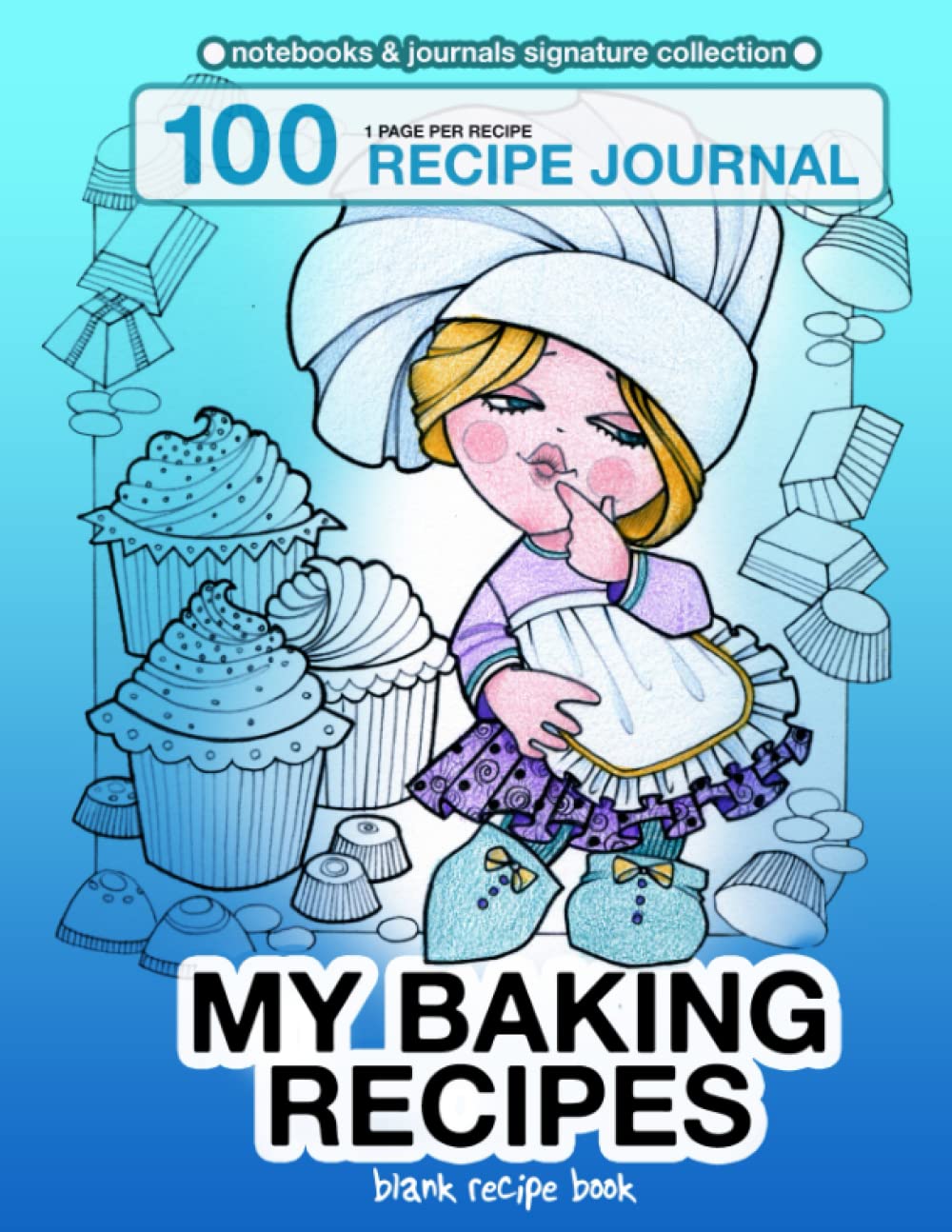 My baking recipes. Blank recipe book: 100 recipe journal. 1 page per recipe