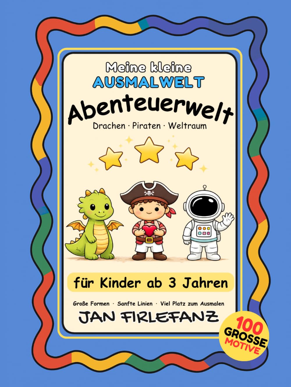 Meine kleine Ausmalwelt – Abenteuerwelt: 100 Motive mit Drachen, Piraten & Weltraum | Ruhiges Ausmalbuch mit großen Formen für Kinder ab 3 Jahren