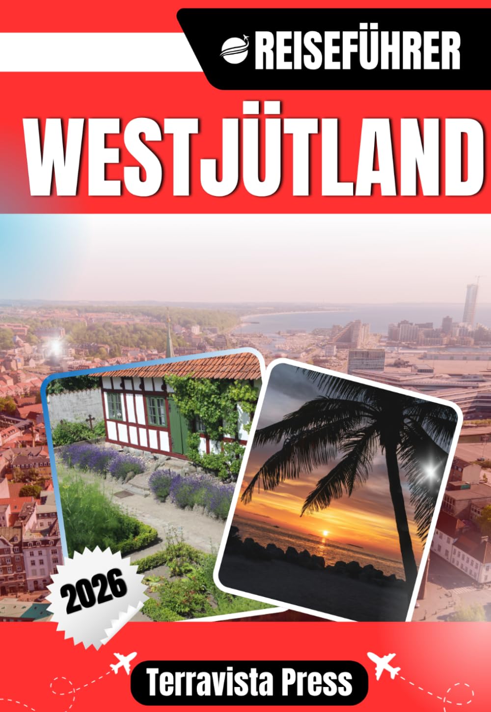 WESTJÜTLAND REISEFÜHRER 2026: Entdecken Sie Ribe, Esbjerg, Blåvand und Ringkøbing – Spektakuläre Küsten, Wikingererbe, Leuchtturmblicke, Naturerlebnisse und praktische Reisetipps
