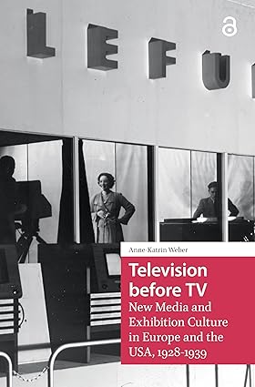 Television before TV: New Media and Exhibition Culture in Europe and the USA, 1928-1939 book cover