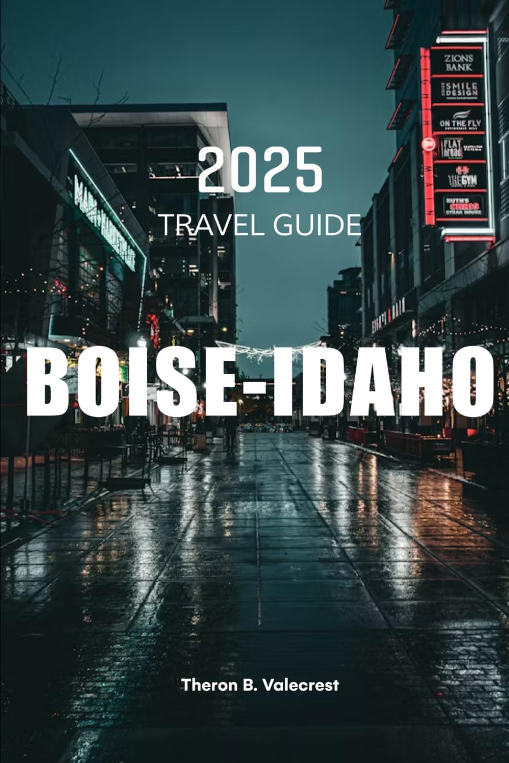BOISE, IDAHO TRAVEL GUIDE 2025 (Pathfinders: Ultimate Travel Guides)