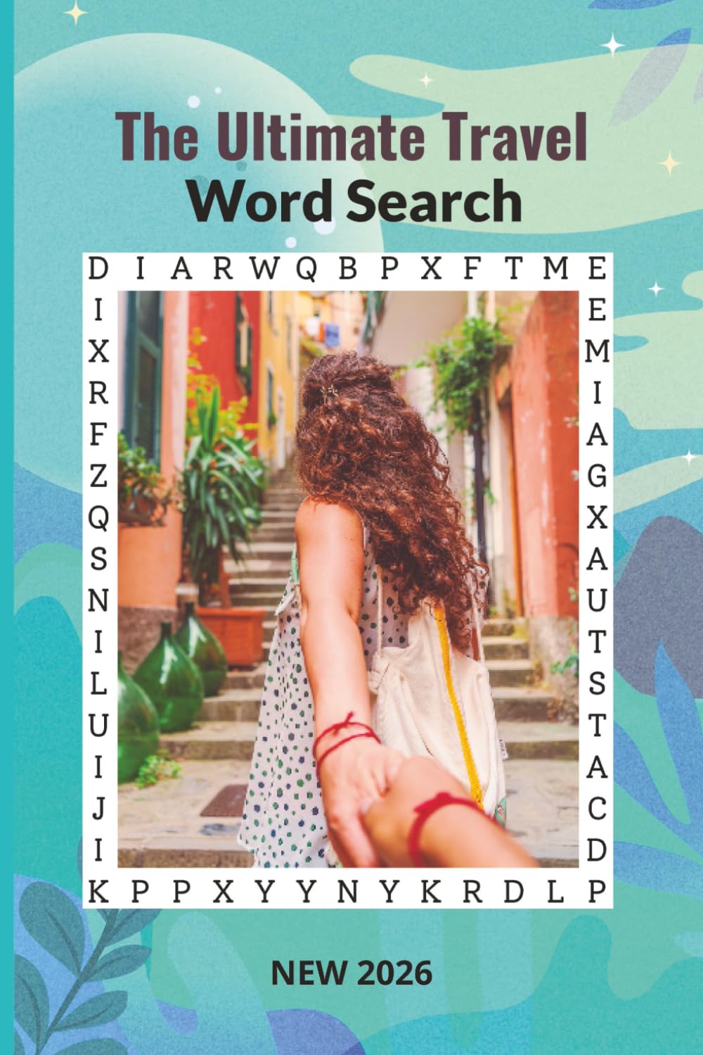 THE ULTIMATE TRAVEL WORD SEARCH : NEW 2026: 500 Medium-Level Puzzles Inspired by Travel, Cities, Nature & Exploration | 500 Travel Words | 50 Word Search Puzzles | Solutions Included