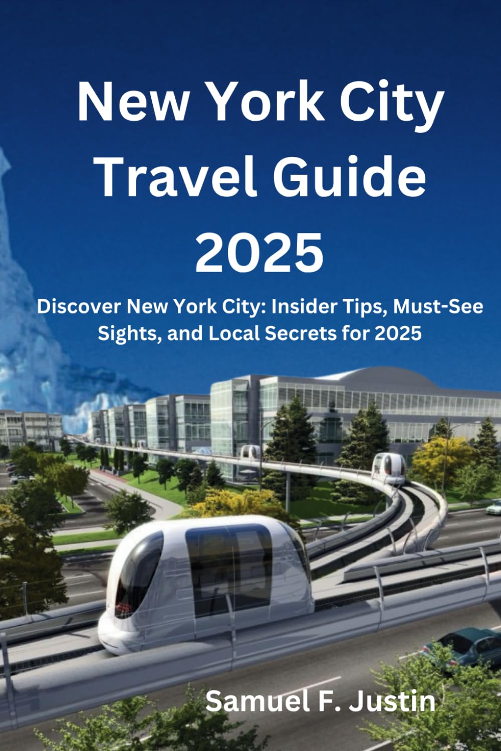 New York Travel Guide 2025: Discover New York City: Insider Tips, Must-See Sights, and Local Secrets for 2025