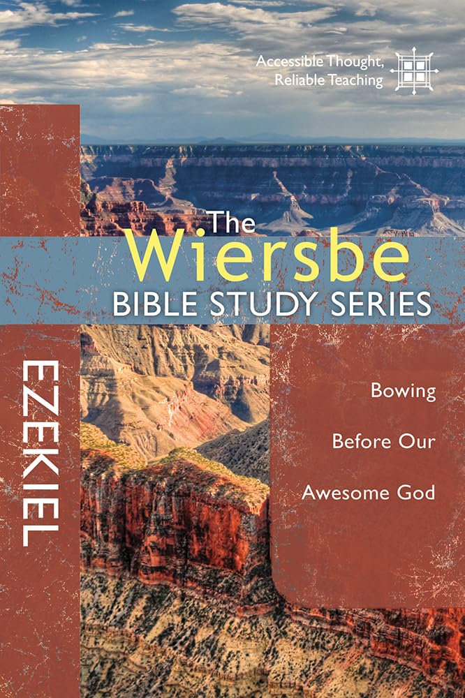 The Wiersbe Bible Study Series Ezekiel Bowing Before Our Awesome
