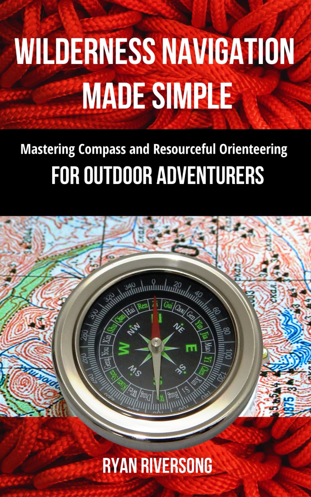 Wilderness Navigation Made Simple: Mastering Compass and Resourceful Orienteering for Outdoor Adventurers