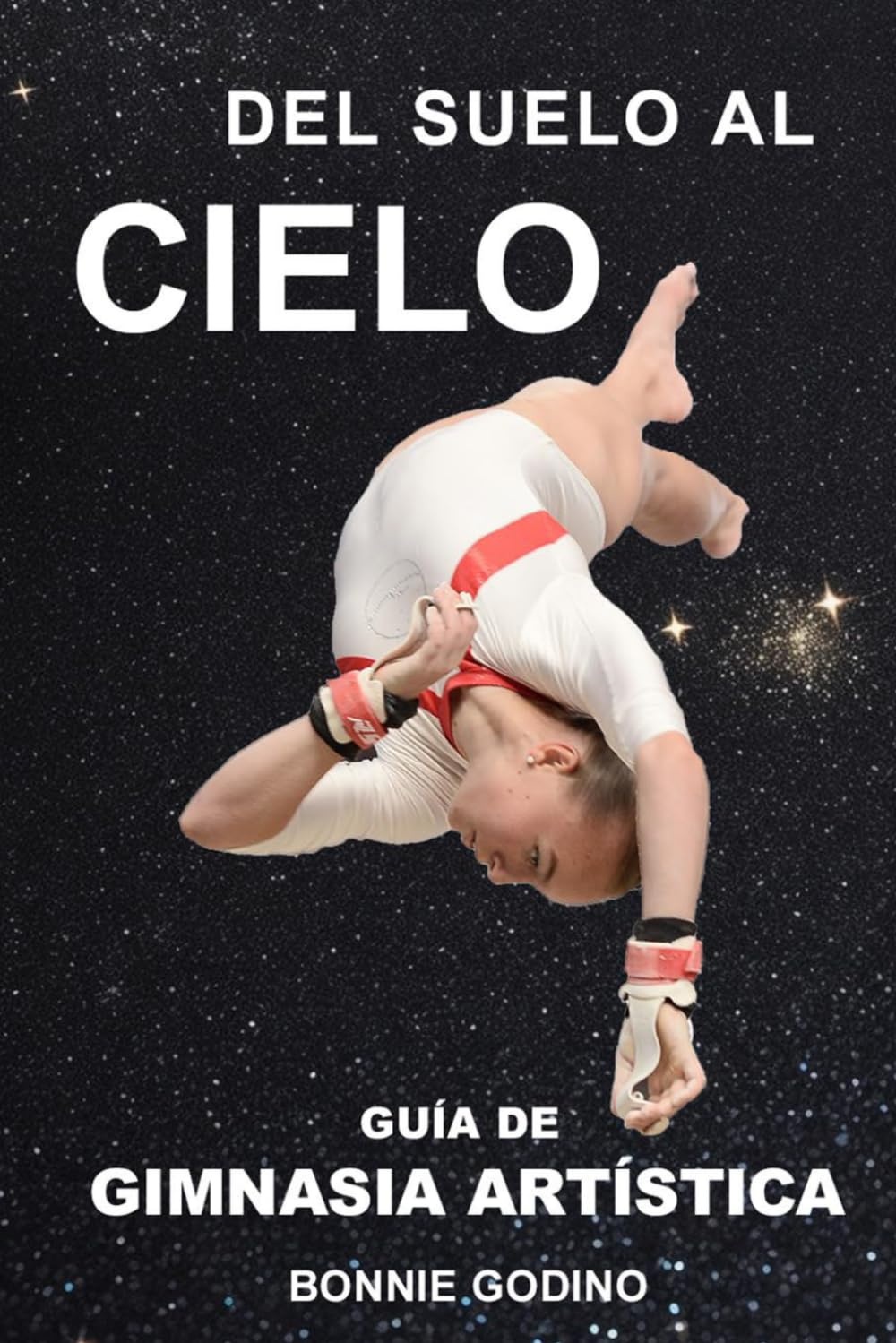 Del Suelo al Cielo: Guía de Gimnasia Artística (Spanish Edition)