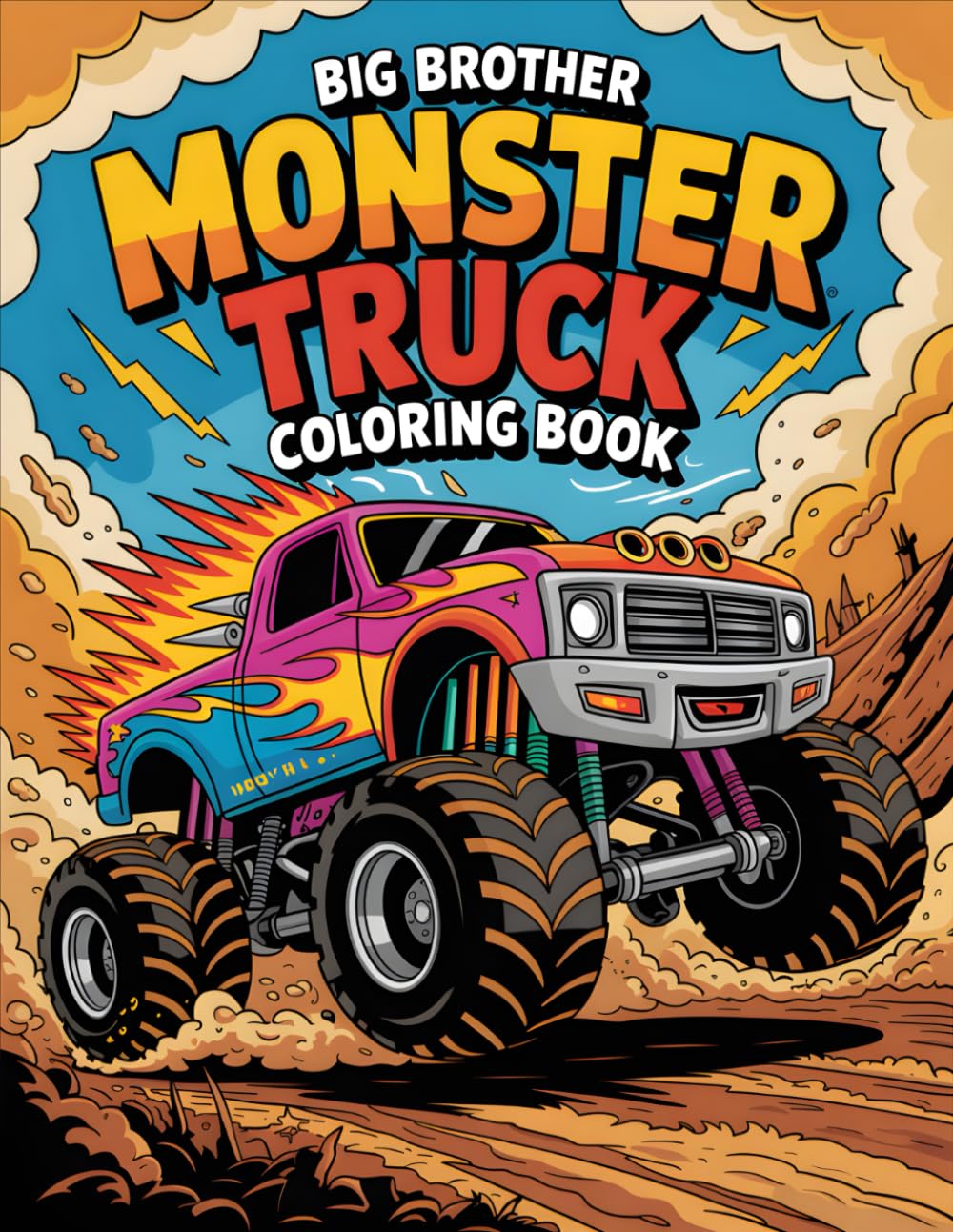 Big Brother Monster Truck Coloring Book: 50 Epic Monster Truck Adventures — 100 Pages of Extreme Coloring Fun for Boys Who Love Monster Trucks! Perfect for Kids Ages 4-10